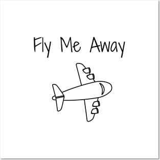 Fly Me Away Posters and Art